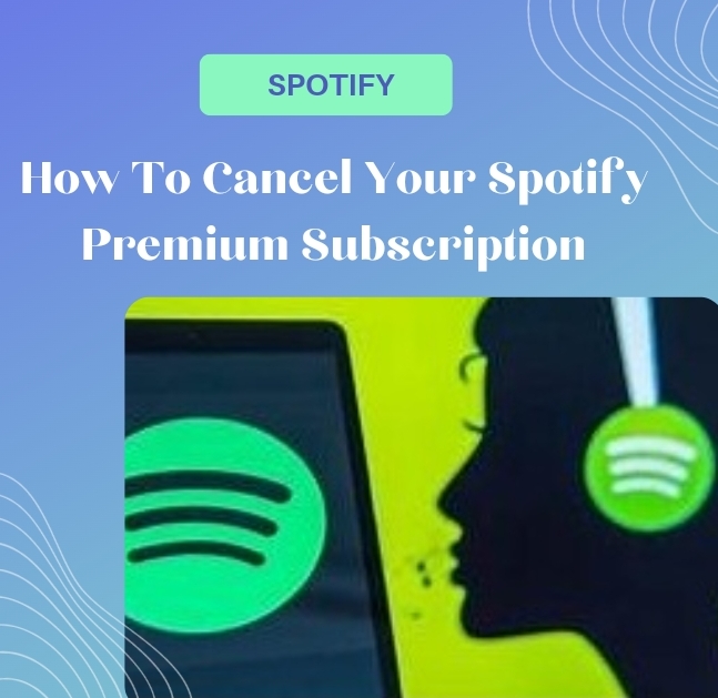 How To Cancel Your Spotify Premium Subscription