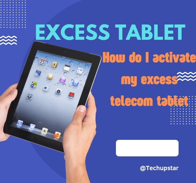 How do I activate my excess telecom tablet